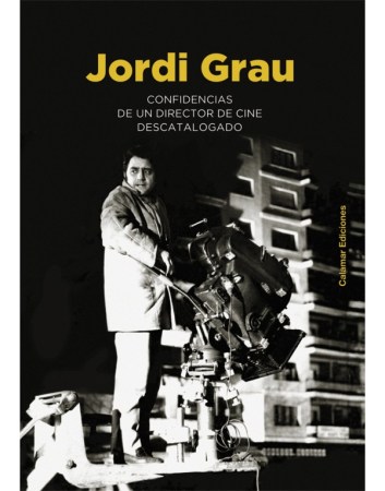 jordi-grau-confidencias-de-un-director-de-cine-descatalogado