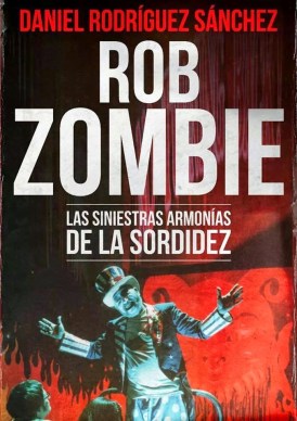 Rob Zombie Las Siniestras Armonías de la Sordidez Daniel Rodríguez Sánchez Colección Ultramundo Nº1 (1)